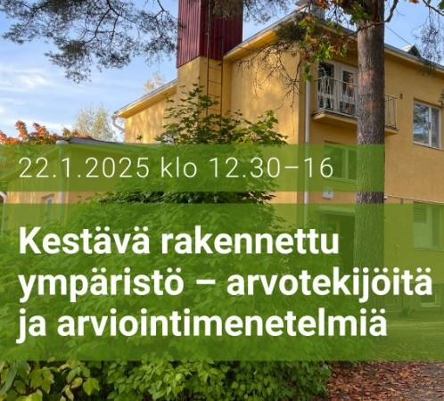 Kestävä rakennettu ympäristö – arvotekijöitä ja arviointimenetelmiä 22.1.2025