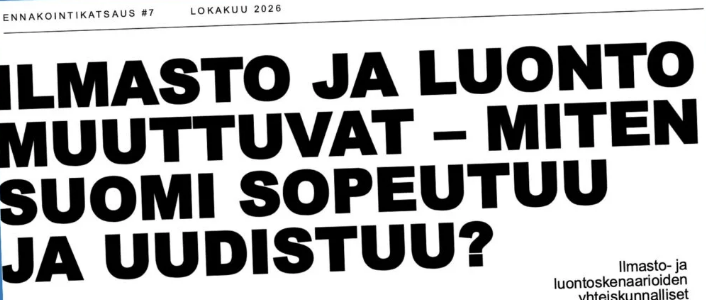 Ennakointikatsaus: Ilmasto ja luonto muuttuvat – miten Suomi sopeutuu ja uudistuu?